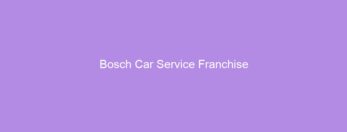 Bosch Car Service Franchise